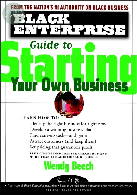 Black Enterprise Guide to Starting Your Own Business 
