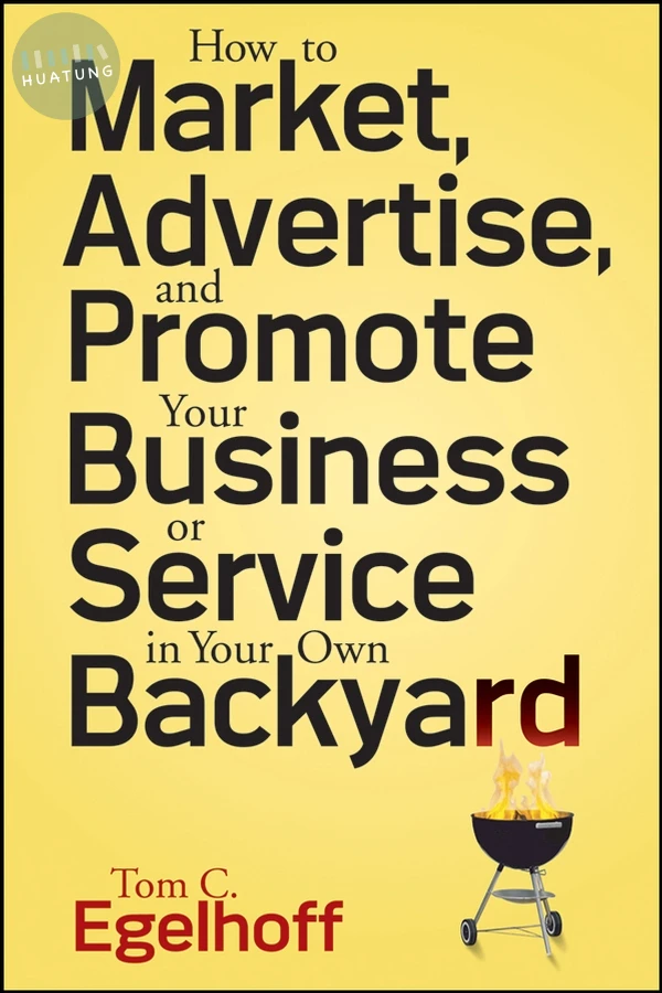 How to Market, Advertise and Promote Your Business or Service in Your Own Backyard 
