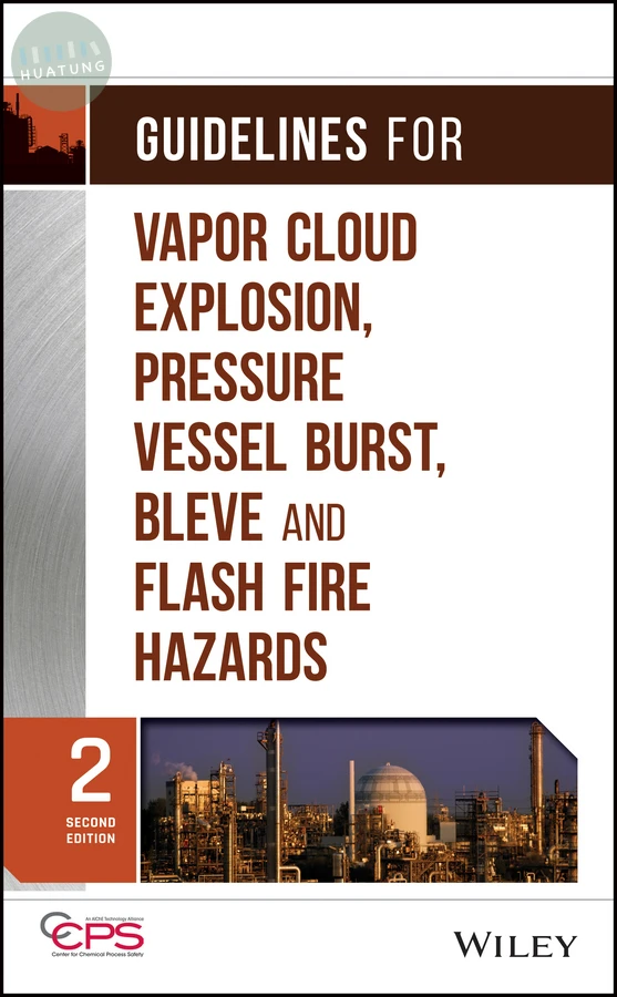 Guidelines for Vapor Cloud Explosion, Pressure Vessel Burst, BLEVE, and Flash Fire Hazards 