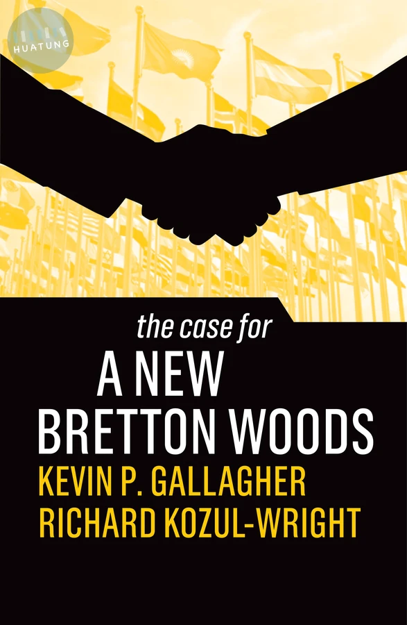 The Case for a New Bretton Woods 