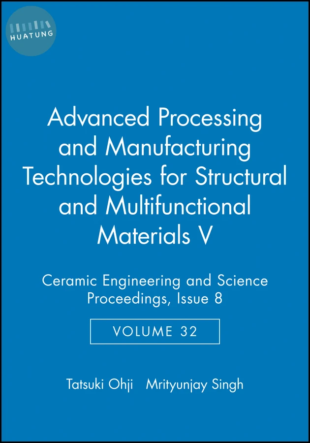 Advanced Processing and Manufacturing Technologies for Structural and Multifunctional Materials V, Volume 32, Issue 8 