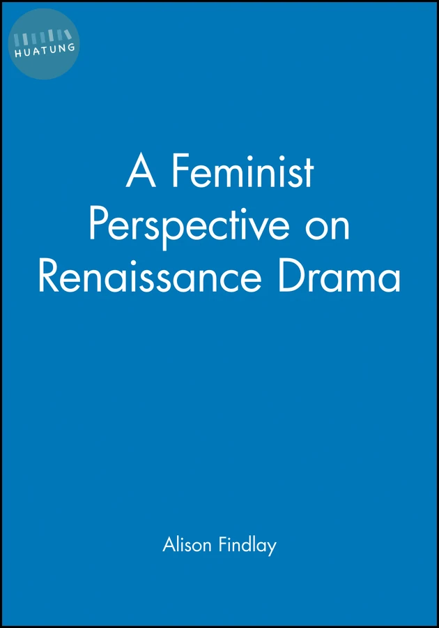 A Feminist Perspective on Renaissance Drama 