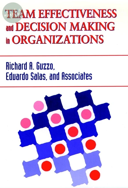 Team Effectiveness and Decision Making in Organizations 