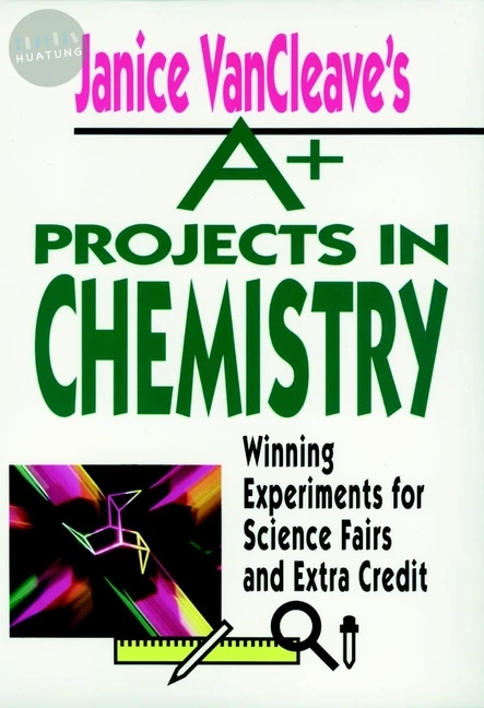 Janice VanCleave's A+ Projects in Chemistry 