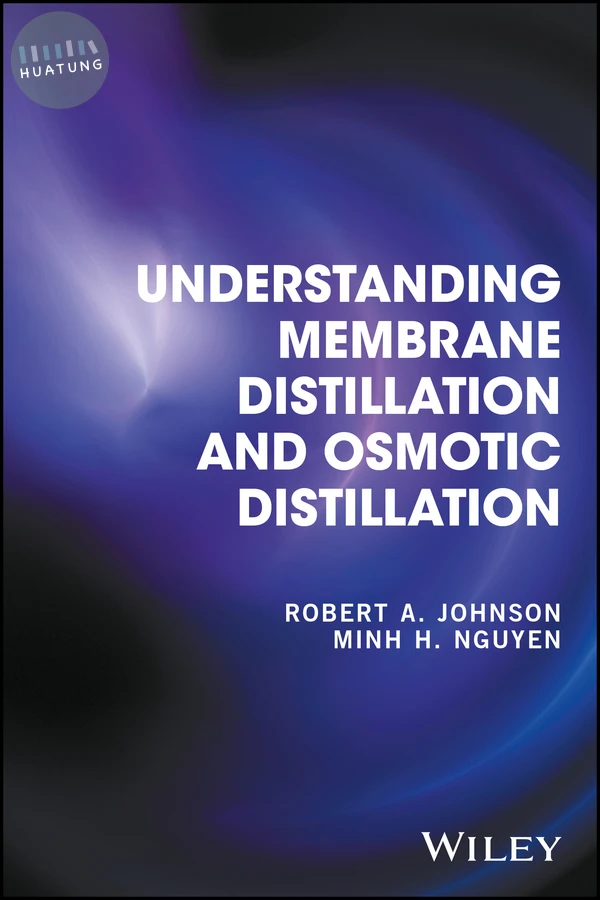 Understanding Membrane Distillation and Osmotic Distillation 