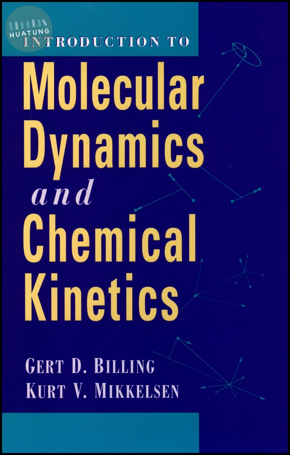 Introduction to Molecular Dynamics and Chemical Kinetics & Advanced Molecular Dynamics and Chemical Kinetics, 2 Volume Set 