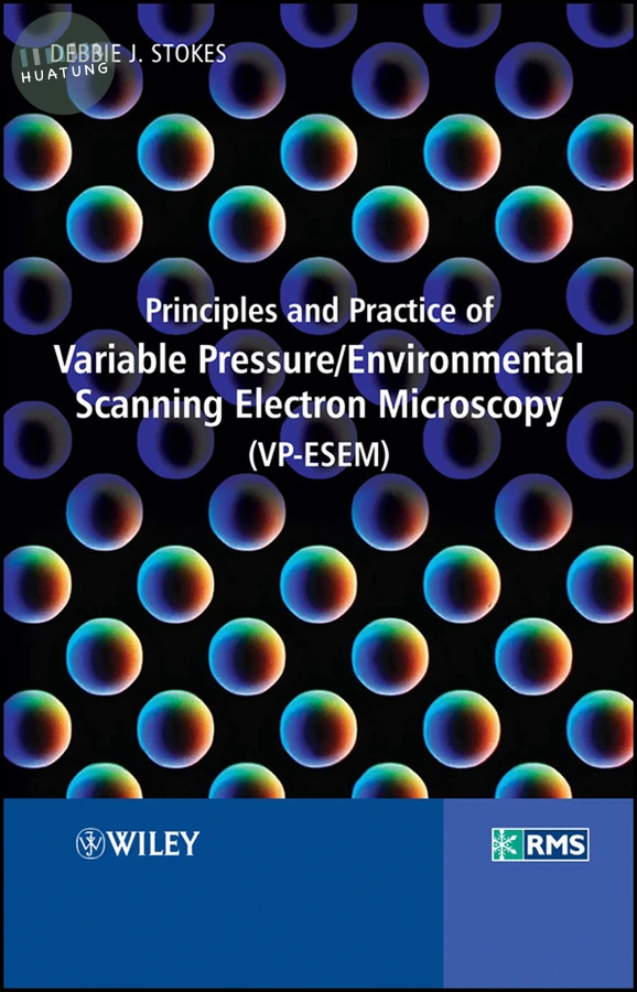 Principles and Practice of Variable Pressure / Environmental Scanning Electron Microscopy (VP-ESEM) 