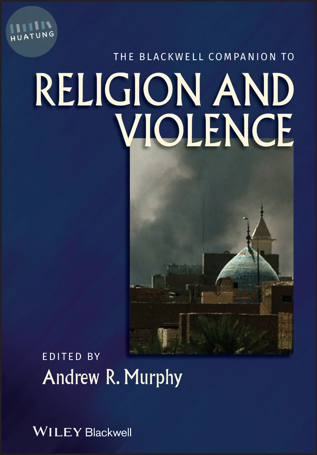 The Blackwell Companion to Religion and Violence 