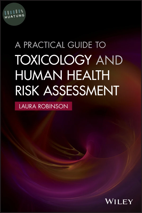 A Practical Guide to Toxicology and Human Health Risk Assessment 