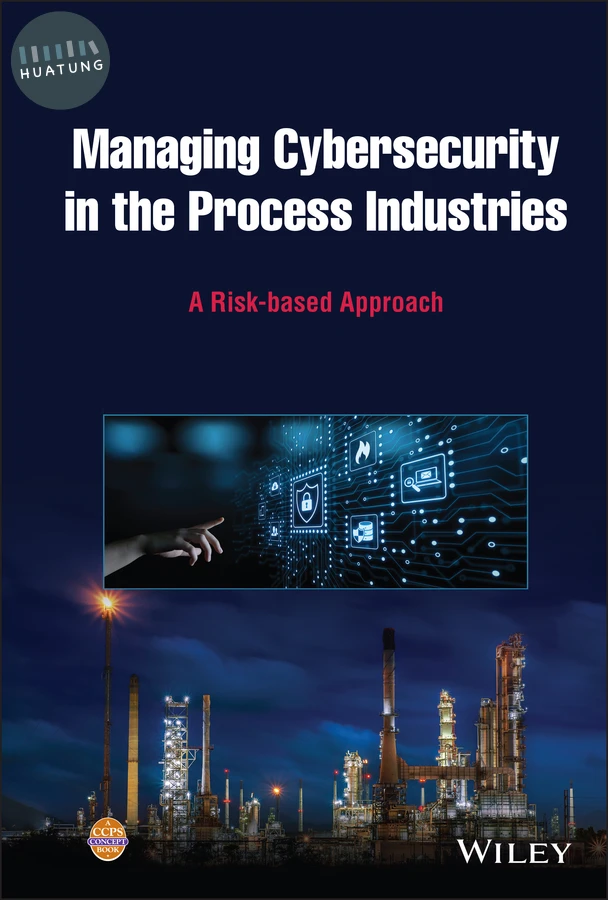 Managing Cybersecurity in the Process Industries 
