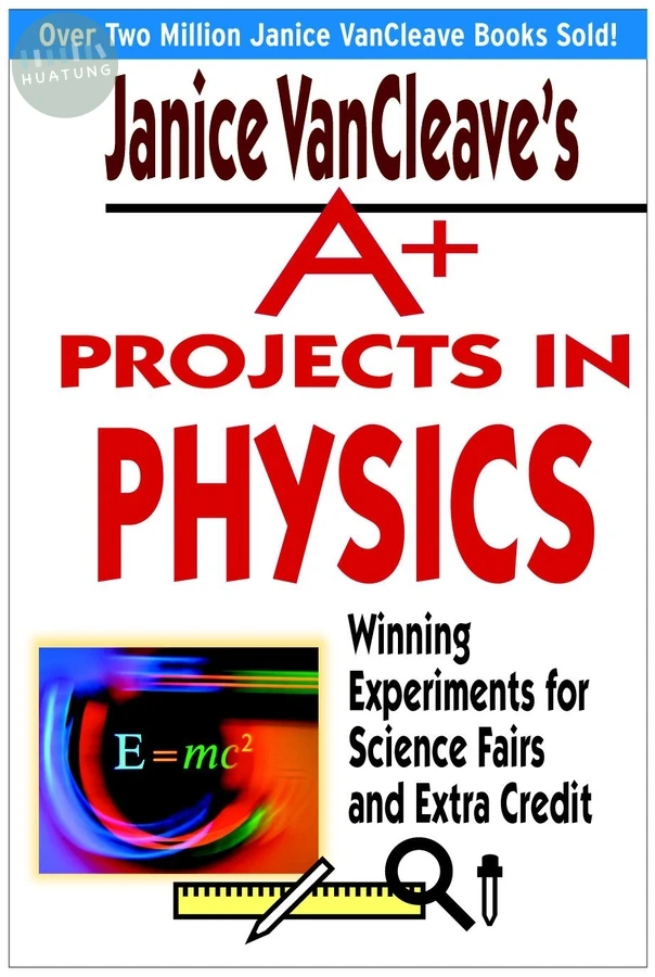 Janice VanCleave's A+ Projects in Physics 