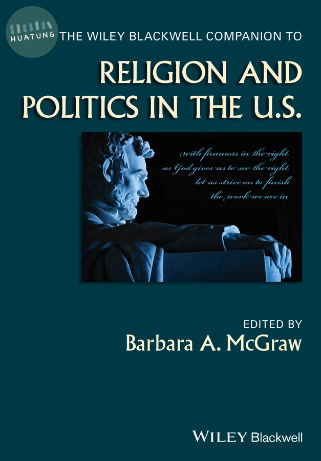 The Wiley Blackwell Companion to Religion and Politics in the U.S. 