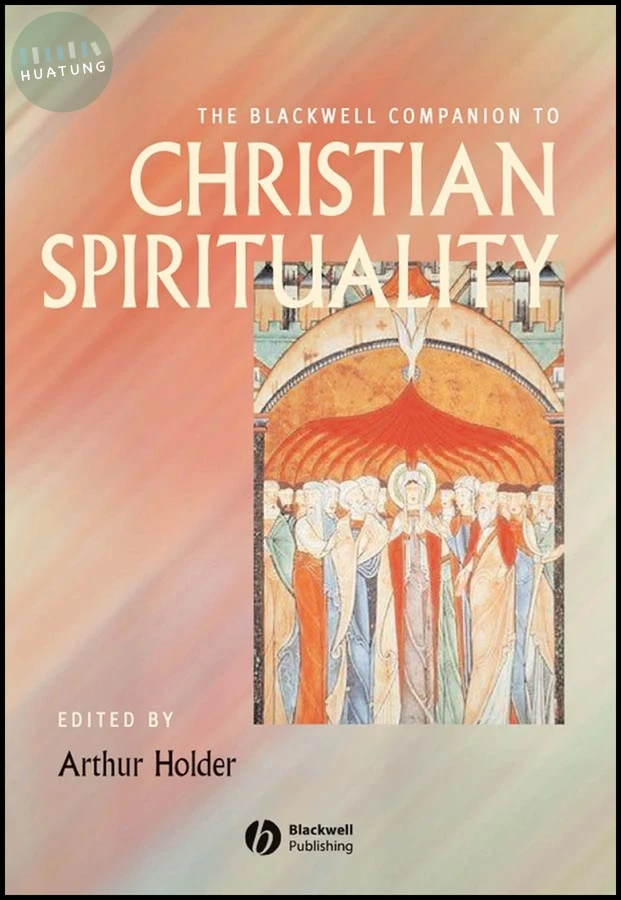 The Blackwell Companion to Christian Spirituality 