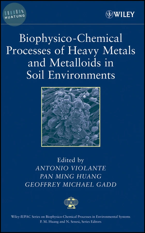 Biophysico-Chemical Processes of Heavy Metals and Metalloids in Soil Environments 