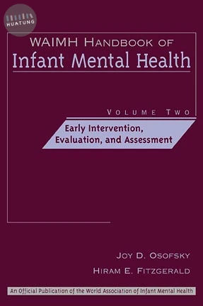 WAIMH Handbook of Infant Mental Health, Early Intervention, Evaluation, and Assessment 