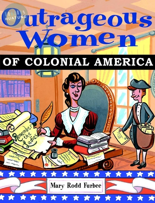 Outrageous Women of Colonial America 