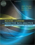 Fundamentals of Machine Learning for Predictive Data Analytics (1版)
