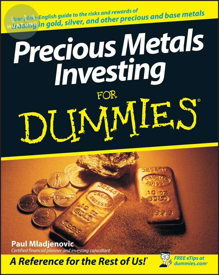 Precious Metals Investing For Dummies 
