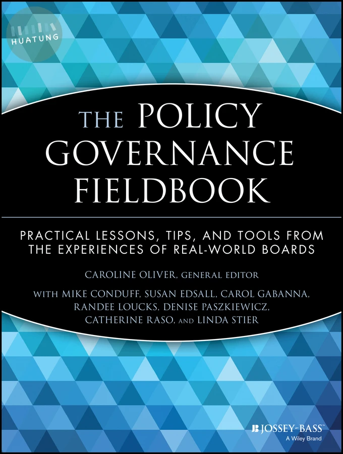 The Policy Governance Fieldbook 