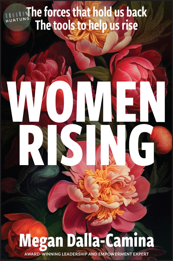 Women Rising: The Forces That Hold Us Back. The Tools to Help Us Rise 