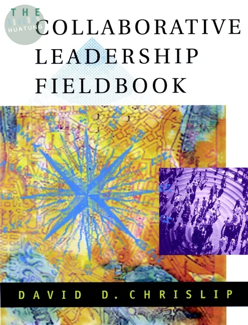 The Collaborative Leadership Fieldbook 