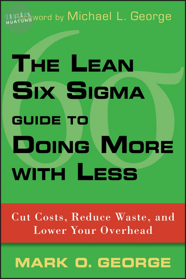 The Lean Six Sigma Guide to Doing More With Less 