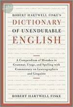 Robert Hartwell Fiske’s Dictionary of Unendurable English 