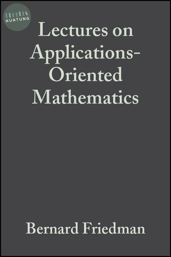 Lectures on Applications-Oriented Mathematics 