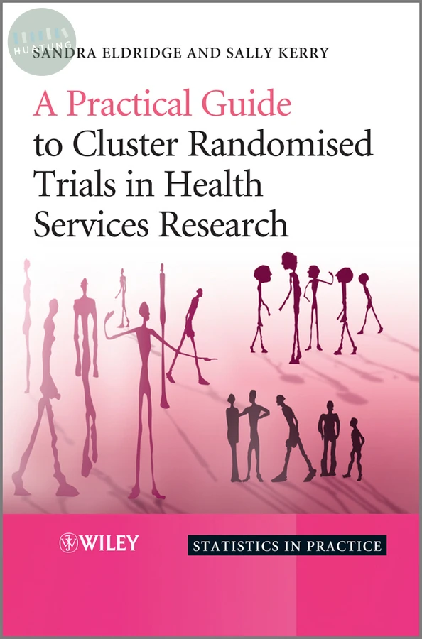 A Practical Guide to Cluster Randomised Trials in Health Services Research 