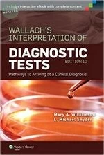 Wallach's Interpretation of Diagnostic Tests: Pathways to Arriving at a Clinical Diagnosis (10版)