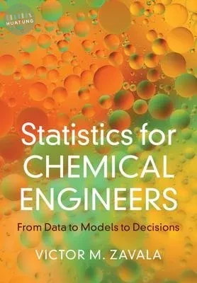 Statistics for Chemical Engineers: From Data to Models to Decisions (1版)