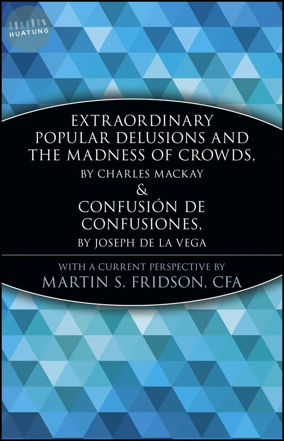Extraordinary Popular Delusions and the Madness of Crowds and Confusión de Confusiones 