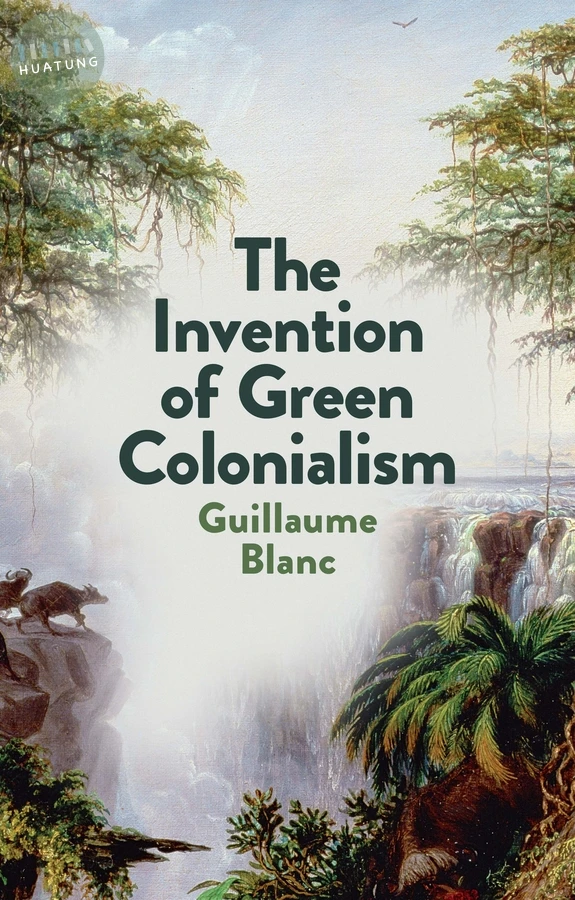 The Invention of Green Colonialism 