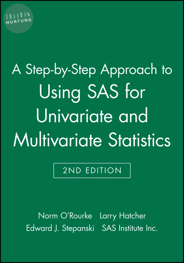 A Step-by-Step Approach to Using SAS for Univariate and Multivariate Statistics 