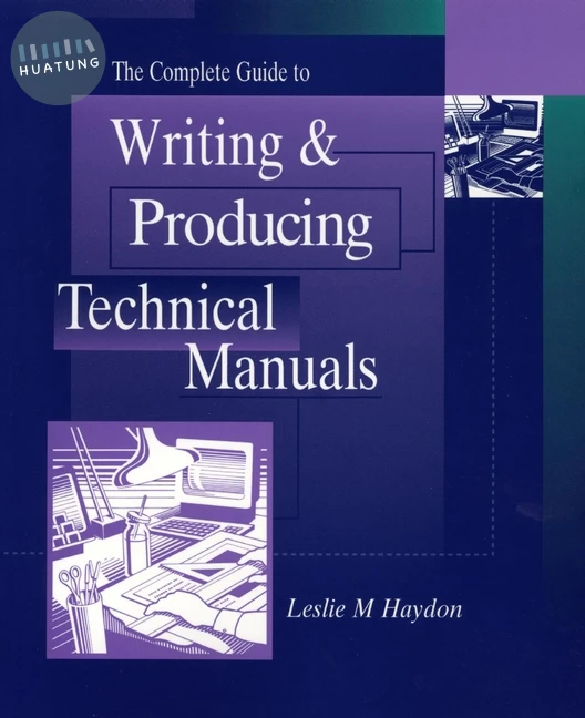 The Complete Guide to Writing & Producing Technical Manuals 