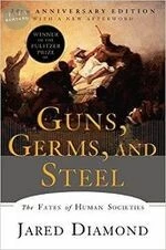 Guns, Germs, and Steel: The Fates of Human Societies 