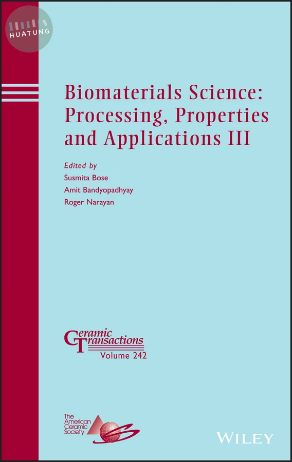 Biomaterials Science: Processing, Properties and Applications III 