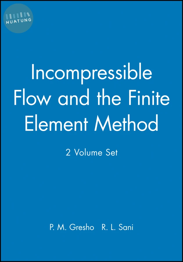 Incompressible Flow and the Finite Element Method, 2 Volume Set 