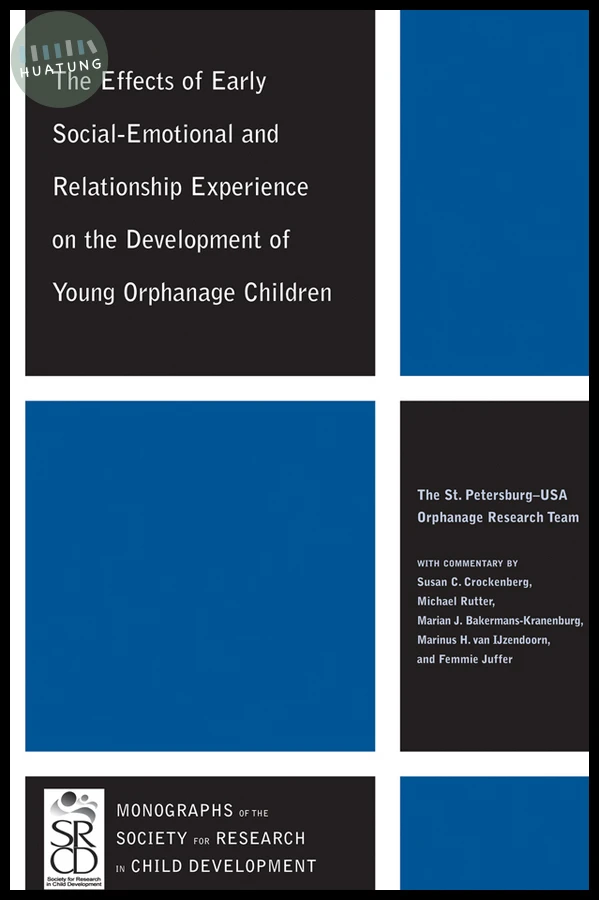 The Effects of Early Social-Emotional and Relationship Experience on the Development of Young Orphanage Children 
