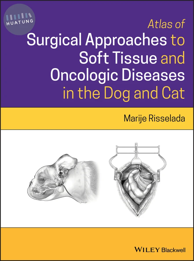 Atlas of Surgical Approaches to Soft Tissue and Oncologic Diseases in the Dog and Cat 