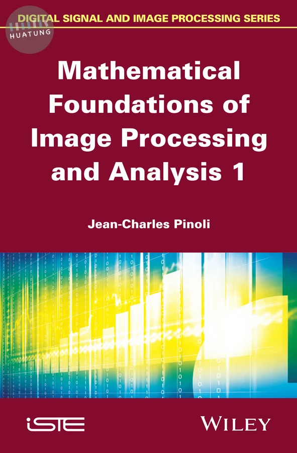 Mathematical Foundations of Image Processing and Analysis 1 