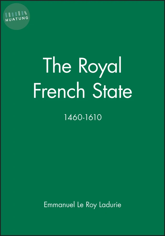 The Royal French State, 1460 - 1610 