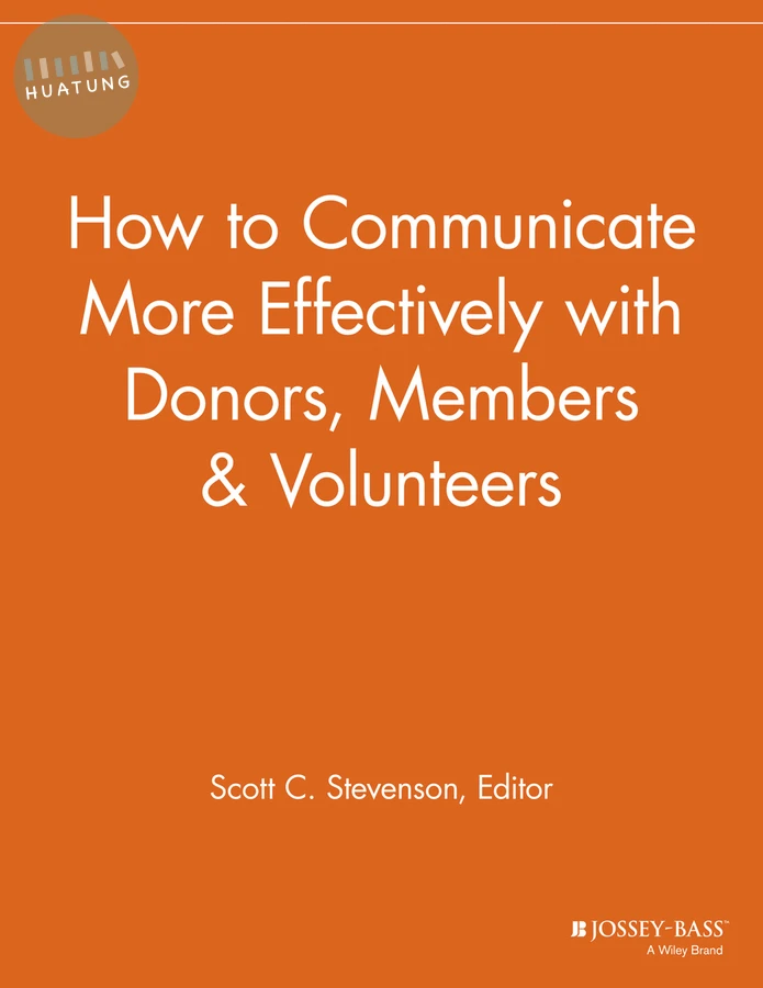 How to Communicate More Effectively with Donors, Members and Volunteers 