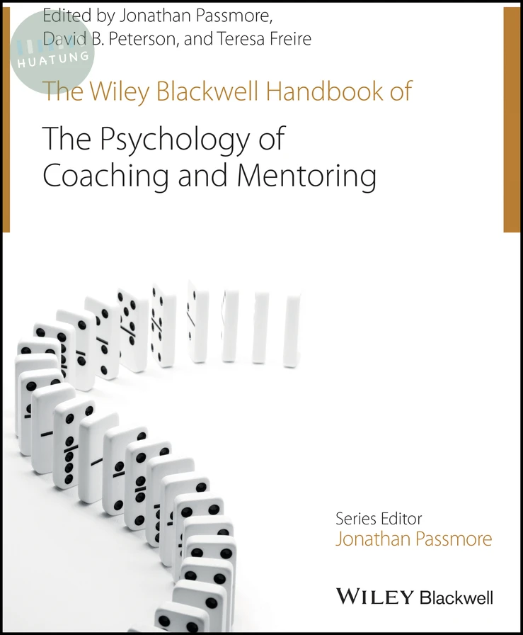 The Wiley-Blackwell Handbook of the Psychology of Coaching and Mentoring 