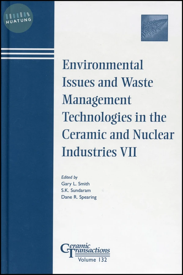 Environmental Issues and Waste Management Technologies in the Ceramic and Nuclear Industries VII 