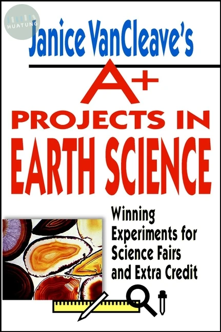Janice VanCleave's A+ Projects in Earth Science 