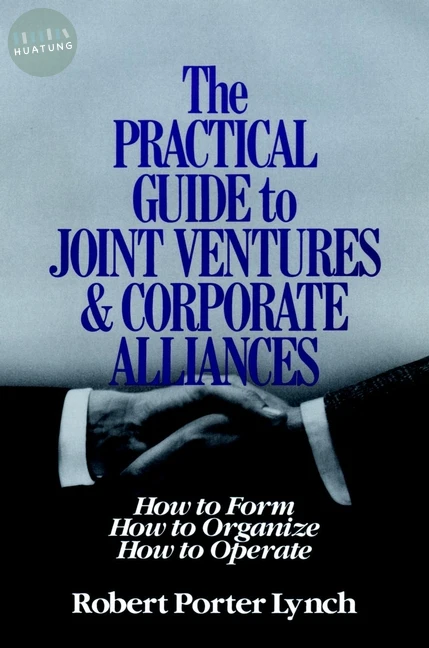 The Practical Guide to Joint Ventures and Corporate Alliances 
