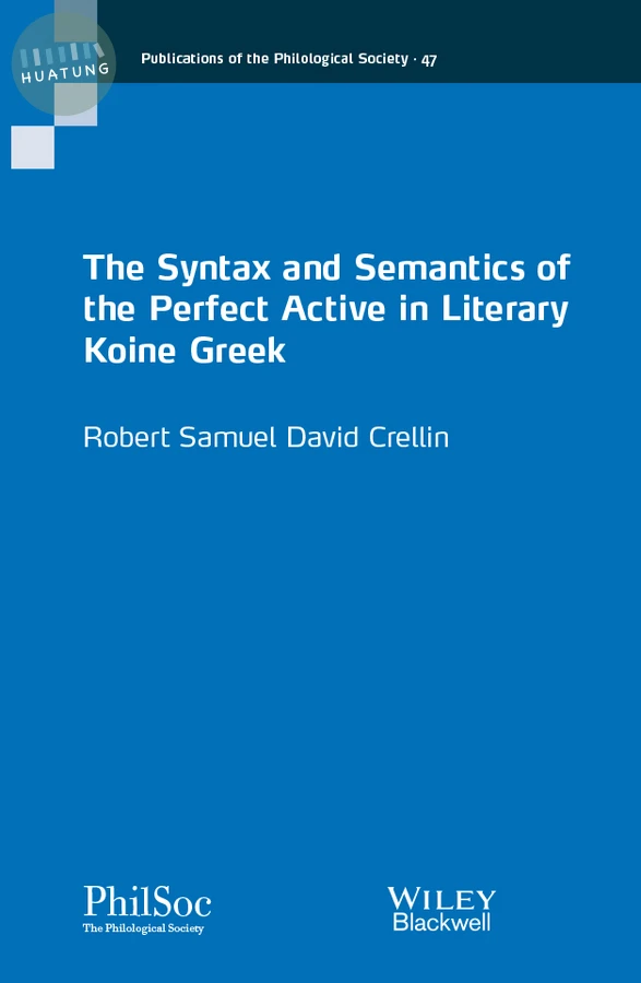 The Syntax and Semantics of the Perfect Active in Literary Koine Greek 