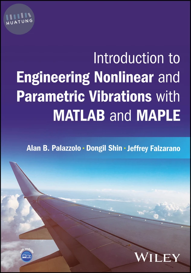 Introduction to Engineering Nonlinear and Parametric Vibrations with MATLAB and Maple 