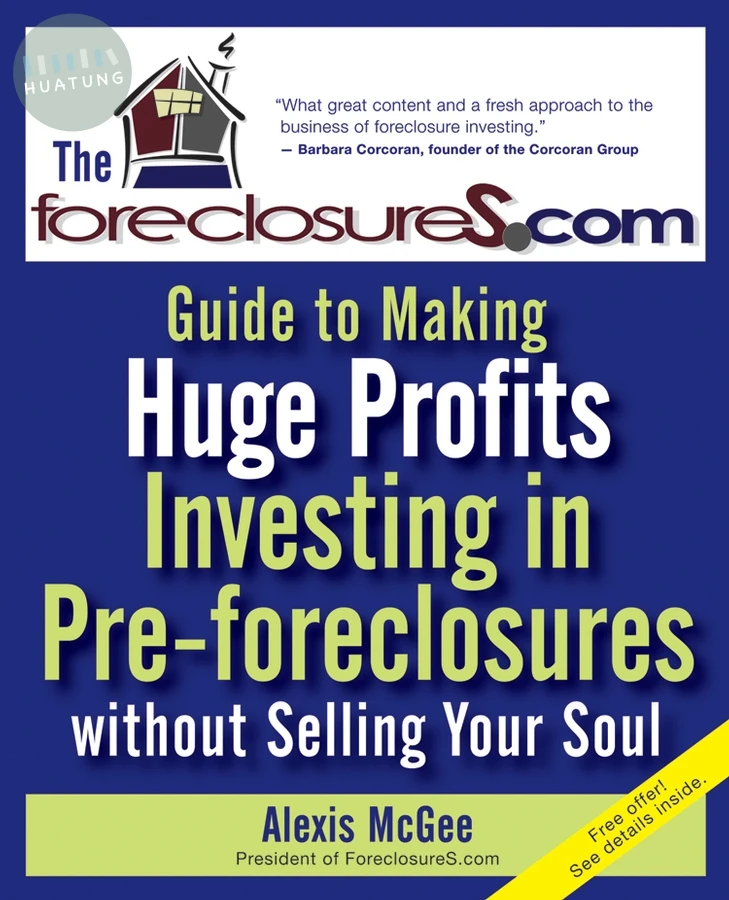 The Foreclosures.com Guide to Making Huge Profits Investing in Pre-Foreclosures Without Selling Your Soul 